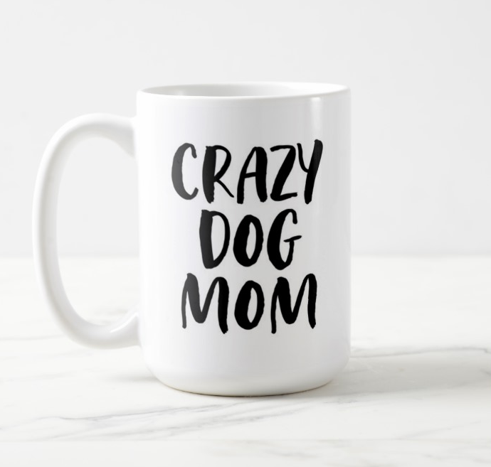 Crazy Dog Mom Mug